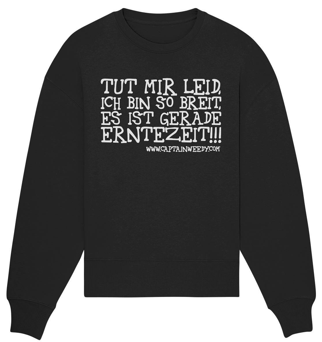 Captain Weedy - Tut mir leid...  - Organic Oversize Sweatshirt